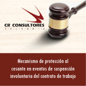 Mecanismo de protección al cesante en eventos de suspensión involuntaria del contrato de trabajo