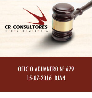 OFICIO ADUANERO Nº 679  15-07-2016  DIAN