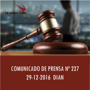 COMUNICADO DE PRENSA Nº 227  29-12-2016  DIAN