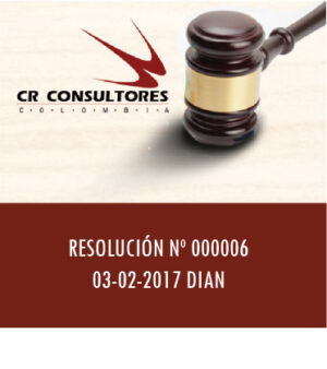 RESOLUCIÓN Nº 000006  03-02-2017  DIAN