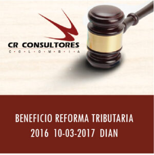 BENEFICIO REFORMA TRIBUTARIA 2016  10-03-2017  DIAN