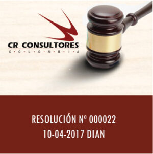 RESOLUCIÓN Nº 000022  10-04-2017  DIAN