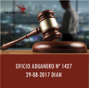 OFICIO ADUANERO Nº 1427 29-08-2017 DIAN