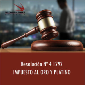 Resolución Nº 4 1292 –  IMPUESTO AL ORO Y PLATINO