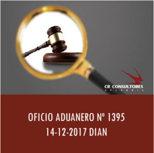 OFICIO ADUANERO Nº 1395 14-12-2017 DIAN