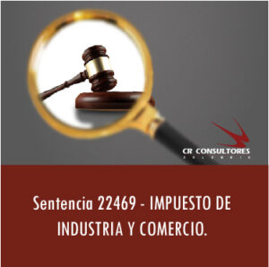 Sentencia 22469 – IMPUESTO DE INDUSTRIA Y COMERCIO.