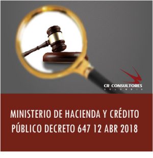 MINISTERIO DE HACIENDA Y CRÉDITO PÚBLICO DECRETO 647 12 ABR 2018