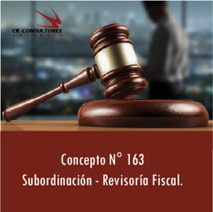 Concepto N° 163 – Subordinación – Revisoría Fiscal.