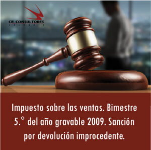 Impuesto sobre las ventas. Bimestre 5.° del año gravable 2009. Sanción por devolución improcedente.