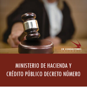 MINISTERIO DE HACIENDA Y CRÉDITO PÚBLICO DECRETO NÚMERO