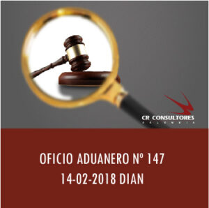 OFICIO ADUANERO Nº 147 14-02-2018 DIAN