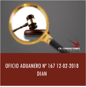OFICIO ADUANERO Nº 167 12-02-2018 DIAN