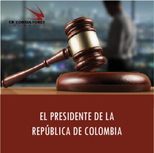 EL PRESIDENTE DE LA REPÚBLICA DE COLOMBIA
