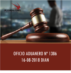 OFICIO ADUANERO Nº 1386 16-08-2018 DIAN