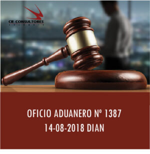 OFICIO ADUANERO Nº 1387 14-08-2018 DIAN