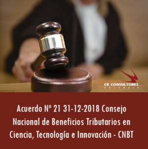 Acuerdo Nº 21 31-12-2018 Consejo Nacional de Beneficios Tributarios en Ciencia, Tecnología e Innovación – CNBT