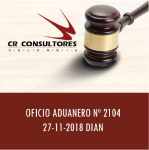 OFICIO ADUANERO Nº 2104 27-11-2018 DIAN
