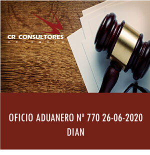 OFICIO ADUANERO Nº 770 26-06-2020 DIAN