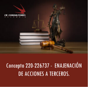 Concepto 220-226737 –  ENAJENACIÓN DE ACCIONES A TERCEROS.