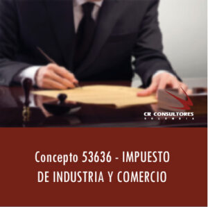 Concepto 53636 – IMPUESTO DE INDUSTRIA Y COMERCIO.