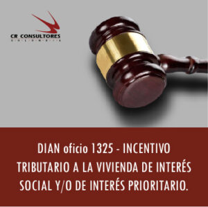 DIAN oficio 1325 – INCENTIVO TRIBUTARIO A LA VIVIENDA DE INTERÉS SOCIAL Y/O DE INTERÉS PRIORITARIO.