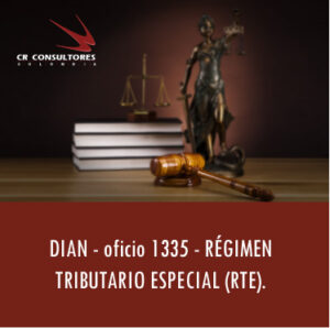 DIAN – oficio 1335 – RÉGIMEN TRIBUTARIO ESPECIAL (RTE).