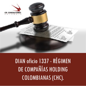 DIAN oficio 1337 – RÉGIMEN DE COMPAÑÍAS HOLDING COLOMBIANAS (CHC).