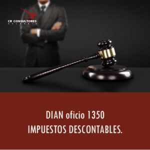 DIAN oficio 1350 – IMPUESTOS DESCONTABLES.