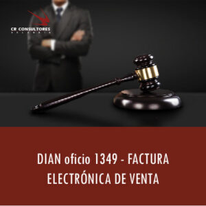 DIAN oficio 1349 –  FACTURACIÓN A NOMBRE PROPIO Y EN REPRESENTACIÓN DE SUS MIEMBROS, O EN FORMA SEPARADA O CONJUNTA CADA UNO DE LOS MIEMBROS DEL CONSORCIO O UNIÓN TEMPORAL.