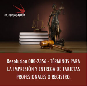 Resolucion 000-2356 – TÉRMINOS PARA LA IMPRESIÓN Y ENTREGA DE TARJETAS PROFESIONALES O REGISTRO.