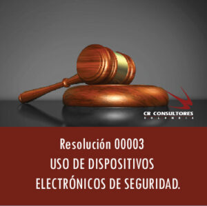 Resolución 00003  –  USO DE DISPOSITIVOS ELECTRÓNICOS DE SEGURIDAD.