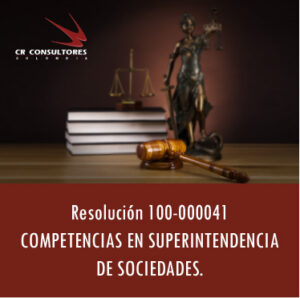 Resolución 100-000041 – COMPETENCIAS EN SUPERINTENDENCIA DE SOCIEDADES.