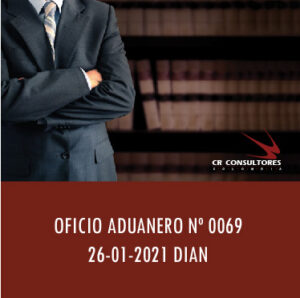 DIAN oficio Aduanero 0069 – IMPORTACIÓN TEMPORAL PARA REEXPORTACIÓN EN EL MISMO ESTADO.