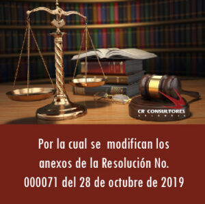 Proyecto de Resolución SE ADICIONA Y MODIFICAN PARCIALMENTE LOS ANEXOS DE LA RESOLUCIÓN NO. 000071 DEL 28 DE OCTUBRE DE 2019 