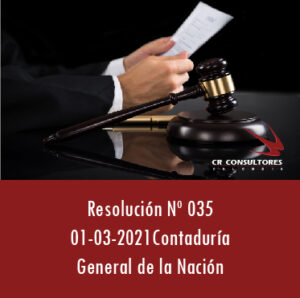 Resolución 035 – APLICABLE PARA LOS ESTADOS FINANCIEROS DE PROPÓSITO GENERAL DE LAS ENTIDADES SUJETAS A LA RESOLUCIÓN 037 DE 2017, QUE SE PREPAREN A PARTIR DEL AÑO 2021.