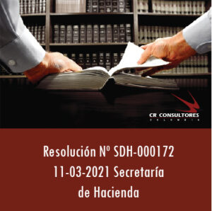 Resolución 000172 – LUGARES Y PLAZOS PARA EL CUMPLIMIENTO DE OBLIGACIONES TRIBUTARIAS FORMALES Y SUSTANCIALES PARA LA VIGENCIA 2021.
