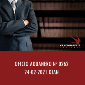DIAN oficio Aduanero 0262 – ADICIÓN AL CONCEPTO GENERAL UNIFICADO No. 1465 DEL 31 DE DICIEMBRE DE 2019.