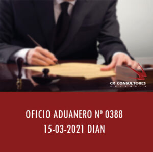 DIAN oficio Aduanero 0388 – IMPORTACIÓN TEMPORAL PARA LA REEXPORTACIÓN EN EL MISMO ESTADO.