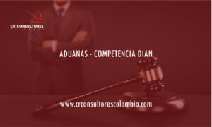 ADUANAS – COMPETENCIA DIAN