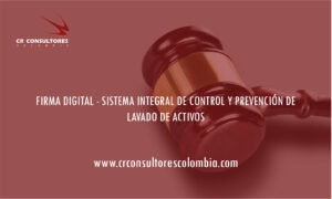 FIRMA DIGITAL – SISTEMA INTEGRAL DE CONTROL Y PREVENCIÓN DE LAVADO DE ACTIVOS