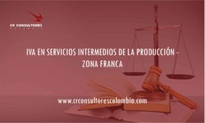 IVA EN SERVICIOS INTERMEDIOS DE LA PRODUCCIÓN – ZONA FRANCA