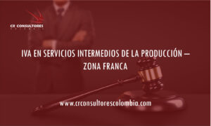 IVA EN SERVICIOS INTERMEDIOS DE LA PRODUCCIÓN – ZONA FRANCA