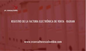 REGISTRO DE LA FACTURA ELECTRÓNICA DE VENTA – RADIAN