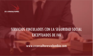 SERVICIOS VINCULADOS CON LA SEGURIDAD SOCIAL EXCEPTUADOS DE IVA