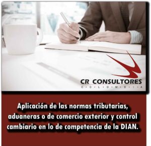 Aplicación de las normas tributarias, aduaneras o de comercio exterior y control cambiario en lo de competencia de la DIAN.