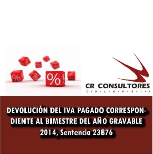 DEVOLUCIÓN DEL IVA PAGADO CORRESPONDIENTE AL BIMESTRE DEL AÑO GRAVABLE 2014, Sentencia 23876