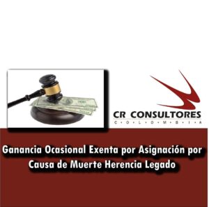Ganancia Ocasional Exenta por Asignación por Causa de Muerte Herencia Legado