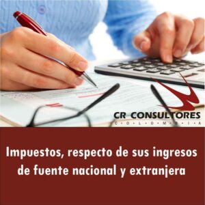 Impuestos, respecto de sus ingresos de fuente nacional y extranjera