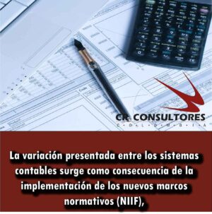 La variación presentada entre los sistemas contables surge como consecuencia de la implementación de los nuevos marcos normativos (NIIF),