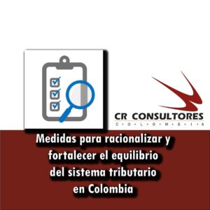 Medidas para racionalizar y fortalecer el equilibrio del sistema tributario en Colombia
